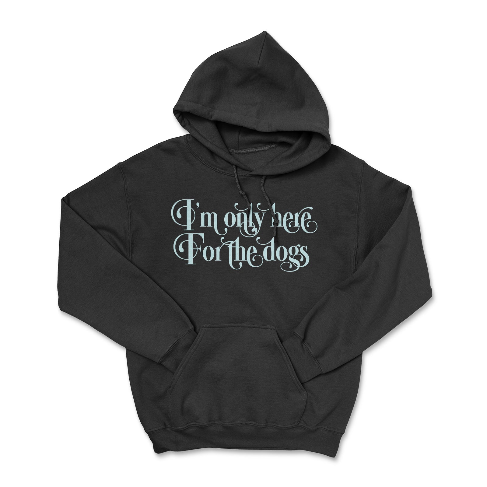 Campus Hoodie - I'm Only Here For The Dogs